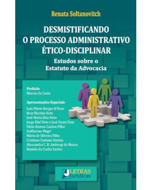 Desmistificando o processo administrativo ético-disciplinar: estudos sobre o estatuto da advocacia