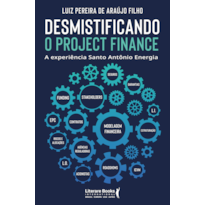 Desmistificando o Project Finance: A experiência Santo Antônio Energia