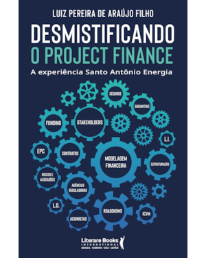 Desmistificando o Project Finance: A experiência Santo Antônio Energia