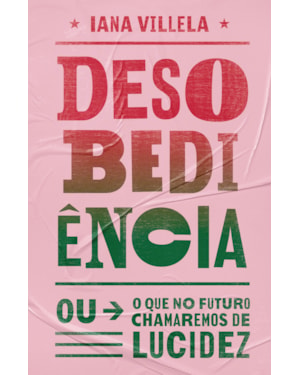 DESOBEDIÊNCIA: (OU O QUE NO FUTURO CHAMAREMOS DE LUCIDEZ)