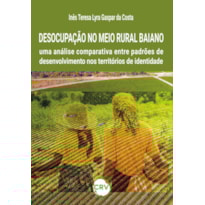DESOCUPAÇÃO NO MEIO RURAL BAIANO: UMA ANÁLISE COMPARATIVA ENTRE PADRÕES DE DESENVOLVIMENTO NOS TERRITÓRIOS DE IDENTIDADE