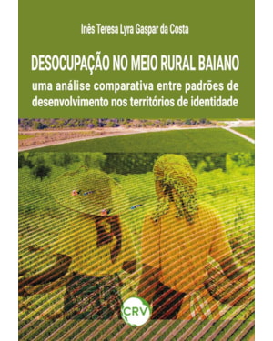 DESOCUPAÇÃO NO MEIO RURAL BAIANO: UMA ANÁLISE COMPARATIVA ENTRE PADRÕES DE DESENVOLVIMENTO NOS TERRITÓRIOS DE IDENTIDADE