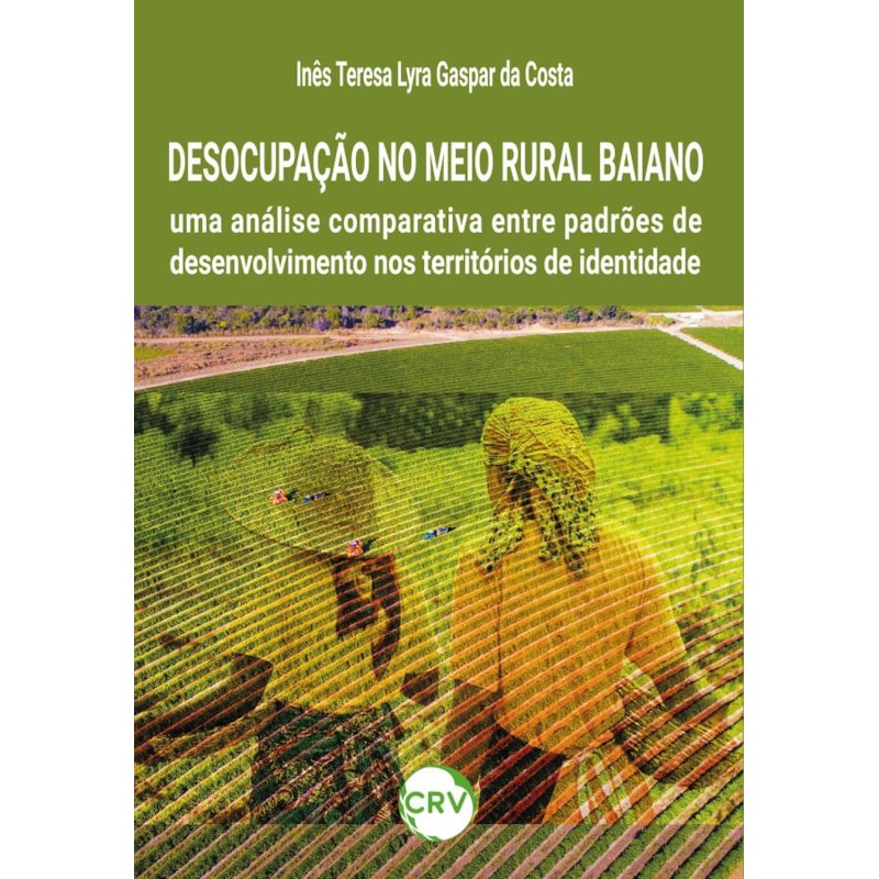 DESOCUPAÇÃO NO MEIO RURAL BAIANO: UMA ANÁLISE COMPARATIVA ENTRE PADRÕES DE DESENVOLVIMENTO NOS TERRITÓRIOS DE IDENTIDADE