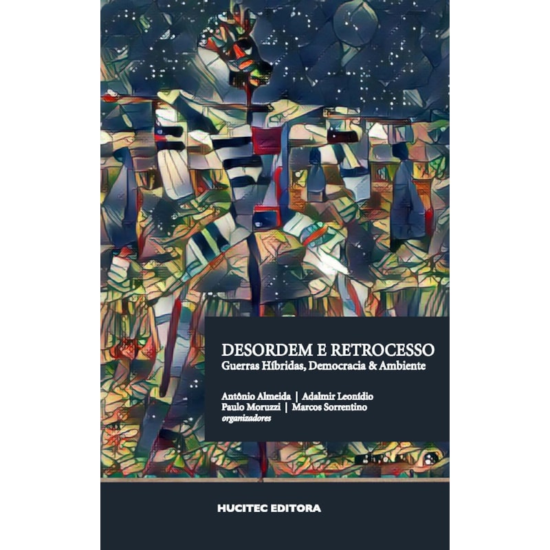 DESORDEM E RETROCESSO - GUERRAS HÍBRIDAS, DEMOCRACIA & AMBIENTE