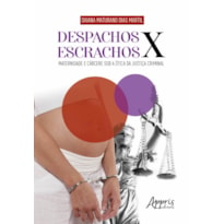 DESPACHOS X ESCRACHOS: MATERNIDADE E CÁRCERE SOB A ÓTICA DA JUSTIÇA CRIMINAL