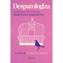 Despatologiza: A vida que não cabe no diagnóstico psiquiátrico