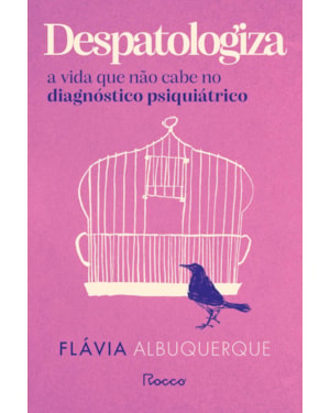 DESPATOLOGIZA A VIDA QUE NÃO CABE NO DIAGNÓSTICO PSIQUIÁTRICO
