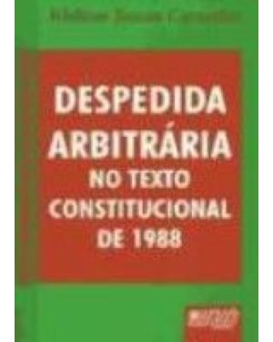 DESPEDIDA ARBITRÁRIA NO TEXTO CONSTITUCIONAL DE 1988