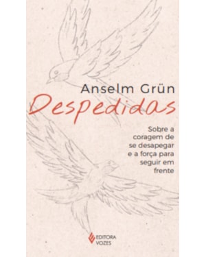 DESPEDIDAS: SOBRE A CORAGEM DE SE DESAPEGAR E A FORÇA DE SEGUIR EM FRENTE