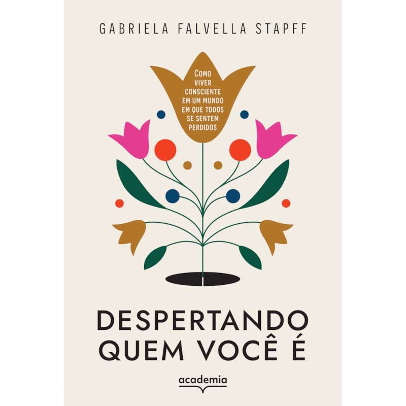 DESPERTANDO QUEM VOCÊ É: COMO VIVER CONSCIENTE EM UM MUNDO EM QUE TODOS SE SENTEM PERDIDOS