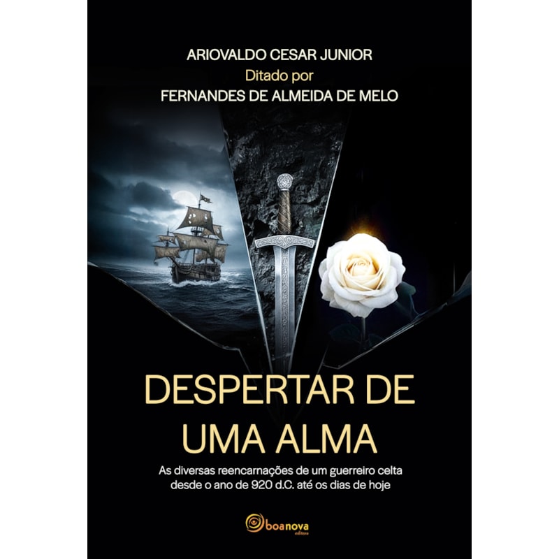 DESPERTAR DE UMA ALMA: AS DIVERSAS REENCARNAÇÕES DE UM GUERREIRO CELTA DESDE O ANO DE 920 D.C. ATÉ OS DIAS DE HOJE