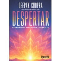 Despertar: o caminho para a liberdade e a iluminação