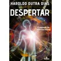 DESPERTAR: O SEGREDO DA REFORMA ÍNTIMA