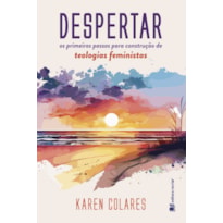 Despertar: os primeiros passos para construção de teologias feministas