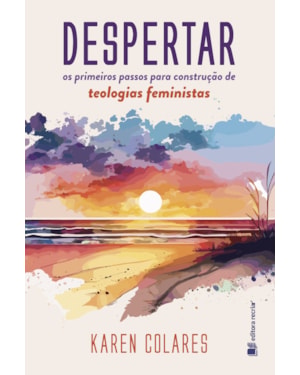 Despertar: os primeiros passos para construção de teologias feministas