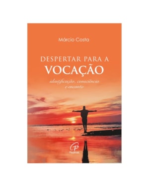 Despertar para a vocação: identificação, consciência e encanto