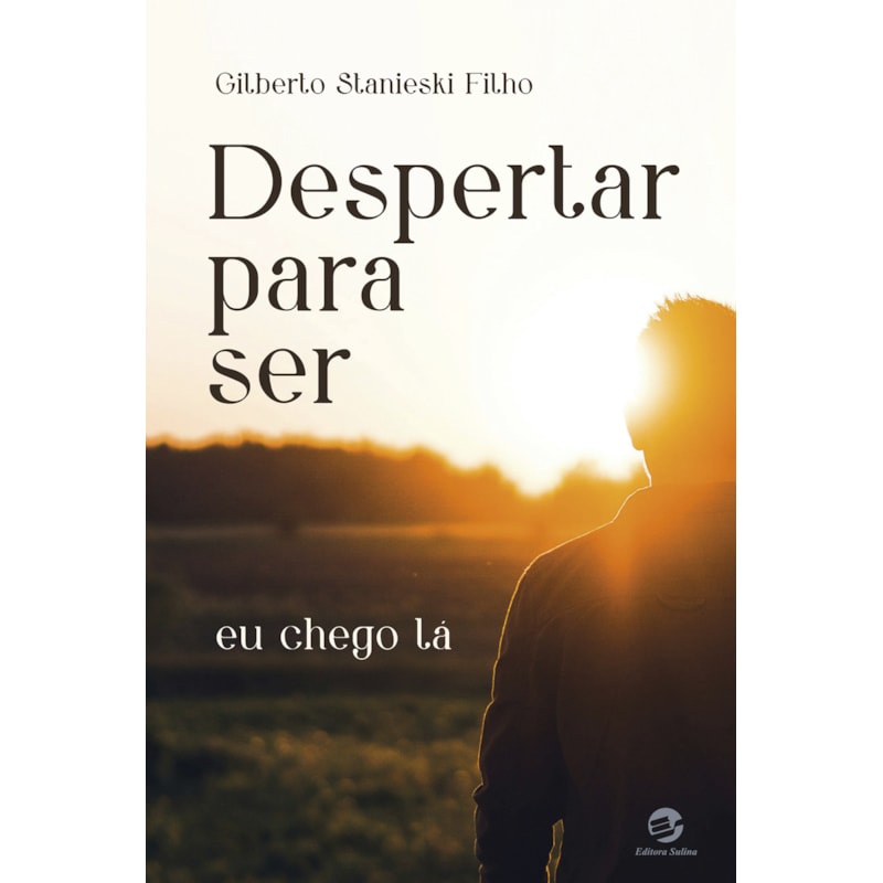 Despertar para ser: eu chego lá