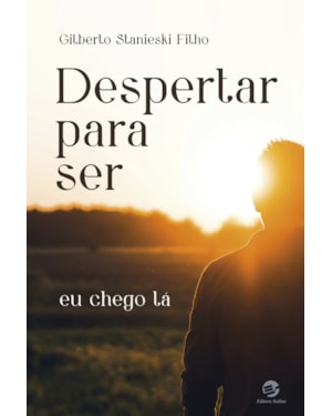Despertar para ser: eu chego lá