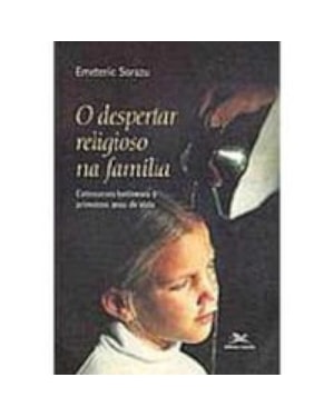 DESPERTAR RELIGIOSO NA FAMILIA, O - 1ª
