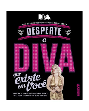 DESPERTE A DIVA QUE EXISTE EM VOCÊ: ASSUMA SUA PERSONALIDADE DIVA E DÊ ADEUS À CAFONICE PARA SEMPRE