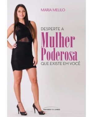 DESPERTE A MULHER PODEROSA QUE EXISTE EM VOCÊ