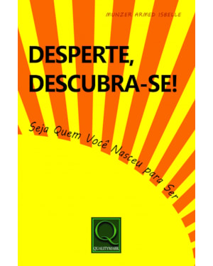 DESPERTE DESCUBRA SE - SEJA QUEM VOCÊ NASCEU PARA SER