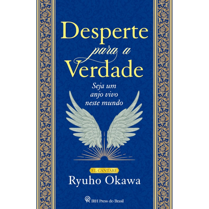 DESPERTE PARA A VERDADE: SEJA UM ANJO VIVO NESTE MUNDO