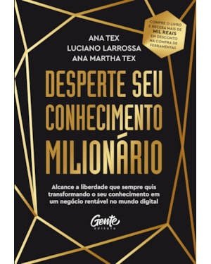 DESPERTE SEU CONHECIMENTO MILIONÁRIO: ALCANCE A LIBERDADE QUE SEMPRE QUIS TRANSFORMANDO O SEU CONHECIMENTO EM UM NEGÓCIO RENTÁVEL NO MUNDO DIGITAL