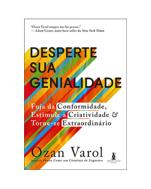 Desperte sua genialidade: fuja da conformidade, estimule a criatividade e torne-se extraordinário