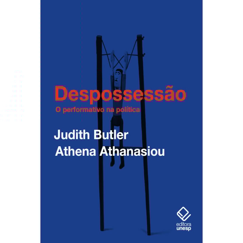 DESPOSSESSÃO: O PERFORMATIVO NA POLÍTICA (CONVERSAS COM ATHENA ATHANASIOU)