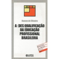 DESQUALIFICACAO DA EDUCACAO PROFISSIONAL BRASILEIRA, A