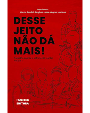 DESSE JEITO NÃO DÁ MAIS : TRABALHO DOENTE E SOFRIMENTO MENTAL