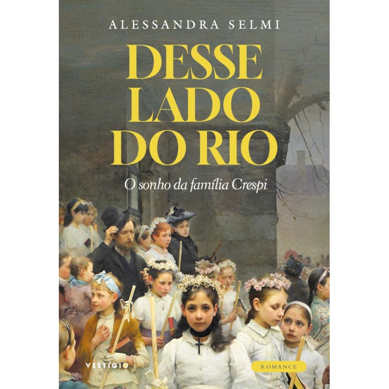 DESSE LADO DO RIO: O SONHO DA FAMÍLIA CRESPI