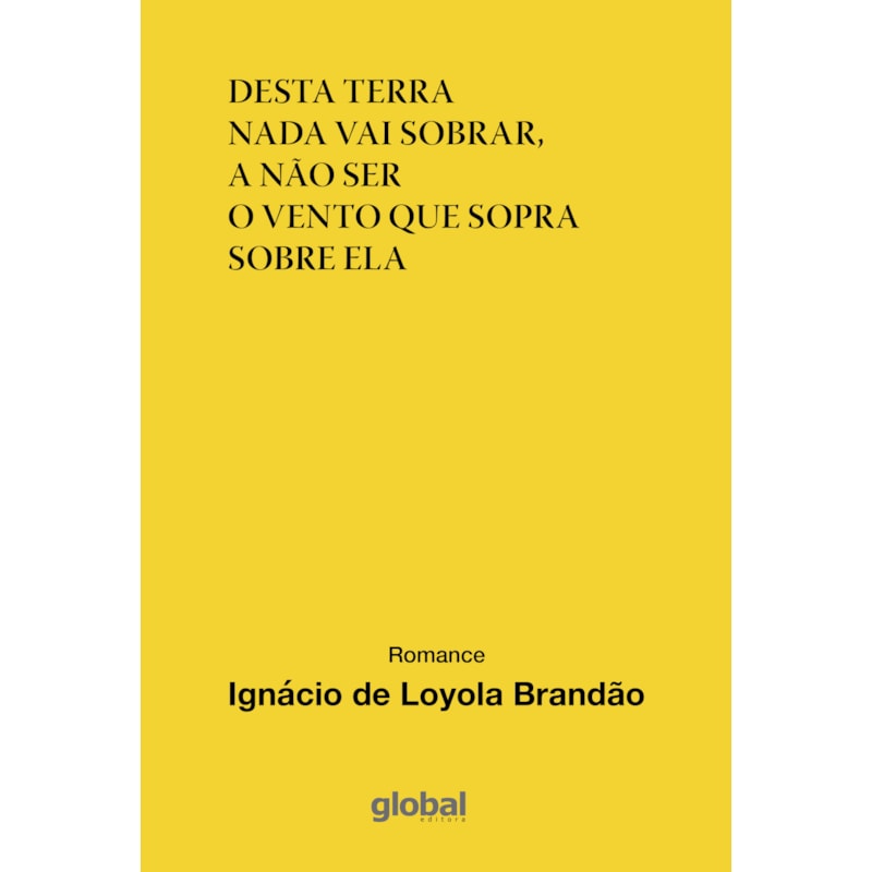DESTA TERRA NADA VAI SOBRAR, A NÃO SER O VENTO QUE SOPRA SOBRE ELA