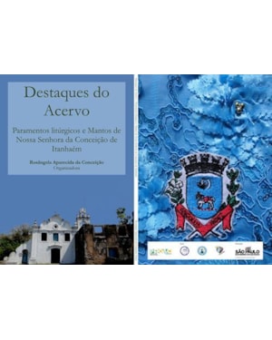 DESTAQUES DO ACERVO - PARAMENTOS LITÚRGICOS E MANTOS DE NOSSA SENHORA DA CONCEIÇÃO DE ITANHAÉM