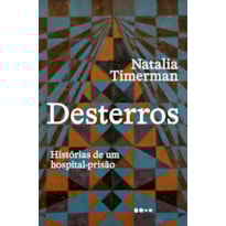 Desterros: histórias de um hospital-prisão