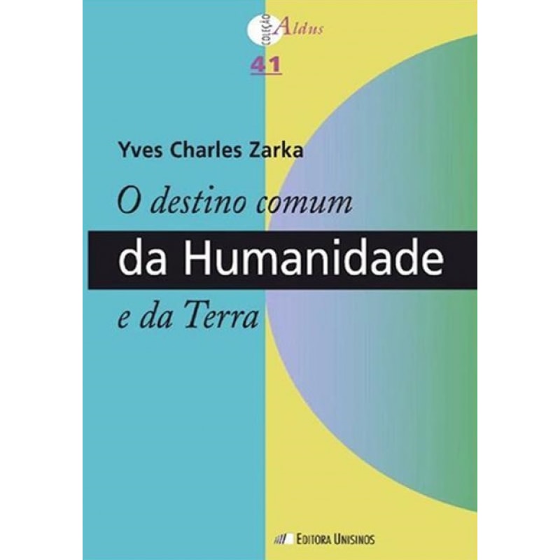 DESTINO COMUM DA HUMANIDADE E DA TERRA, O