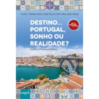 DESTINO... PORTUGAL, SONHO OU REALIDADE?