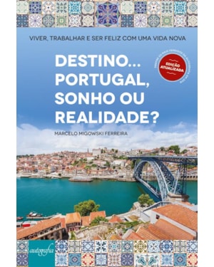 DESTINO... PORTUGAL, SONHO OU REALIDADE?