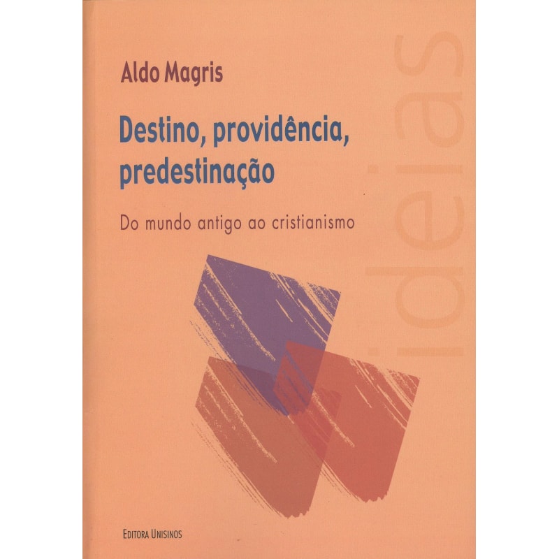 DESTINO PROVIDENCIA PREDESTINACAO - DO MUNDO ANTIGO AO CRISTIANISMO