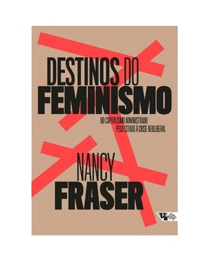 Destinos do feminismo: do capitalismo administrado pelo Estado à crise neoliberal
