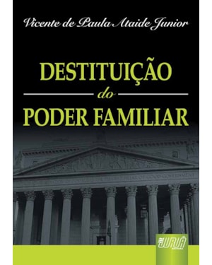 DESTITUIÇÃO DO PODER FAMILIAR