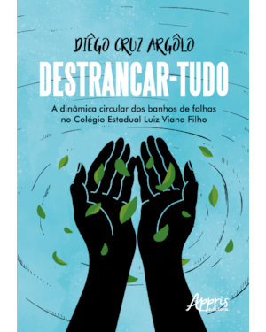 DESTRANCAR-TUDO: A DINÂMICA CIRCULAR DOS BANHOS DE FOLHAS NO COLÉGIO ESTADUAL LUIZ VIANA FILHO
