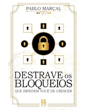 DESTRAVE OS BLOQUEIOS QUE IMPEDEM VOCÊ DE CRESCER