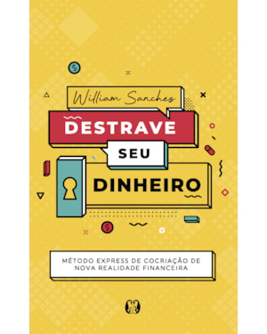Destrave seu dinheiro: método express de cocriação de nova realidade financeira