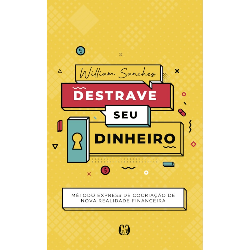 Destrave seu dinheiro: método express de cocriação de nova realidade financeira