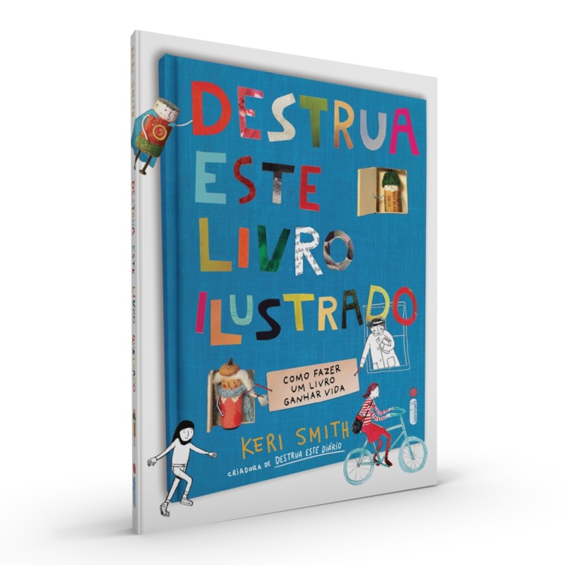 DESTRUA ESTE LIVRO ILUSTRADO: COMO FAZER UM LIVRO GANHAR VIDA