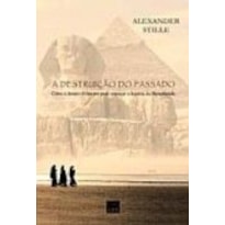 DESTRUICAO DO PASSADO, A DESTRUICAO DO PASSADO, A