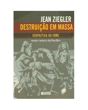 DESTRUIÇÃO EM MASSA: GEOPOLÍTICA DA FOME