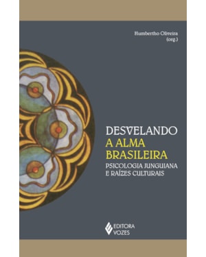 DESVELANDO A ALMA BRASILEIRA: PSICOLOGIA JUNGUIANA E RAÍZES CULTURAIS